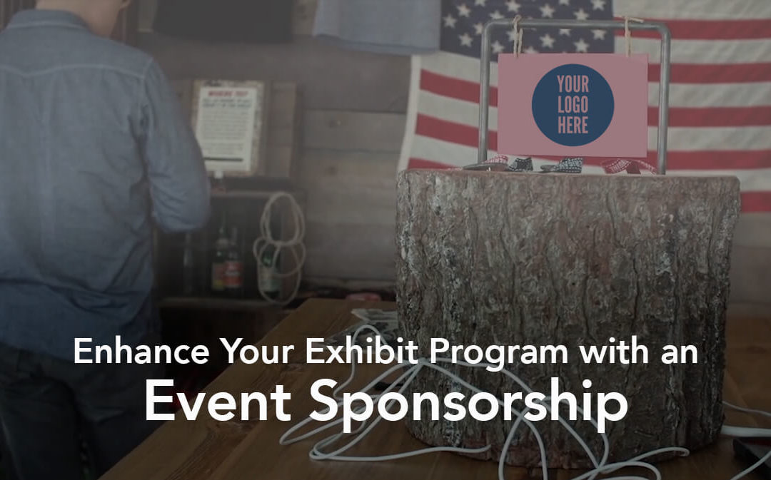 Enhance Your Exhibit Program with an Event Sponsorship