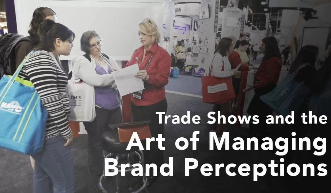 Trade Shows and the Art of Managing Brand Perception​​