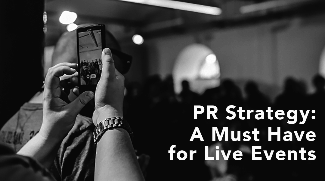 Live Event PR Strategy: A Must Have