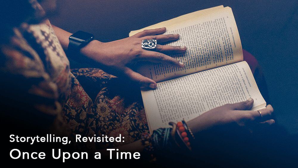 Storytelling, Revisited: Once Upon a Time