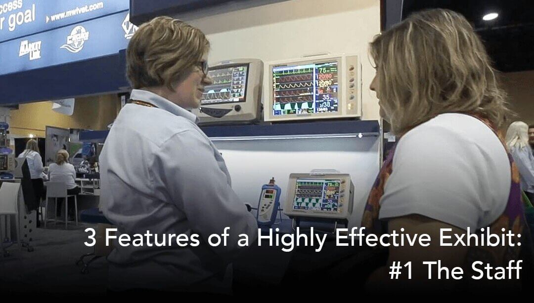 3 Features of a Highly Effective Exhibit: #1 The Staff