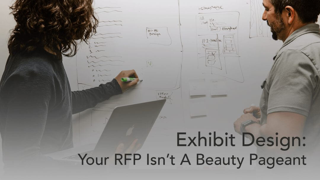 Exhibit Design: Your RFP isn’t a Beauty Pageant