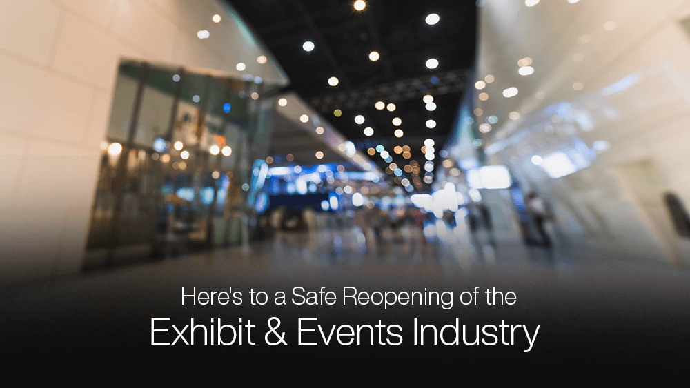 Here’s to a Safe Reopening of the Exhibit & Events Industry