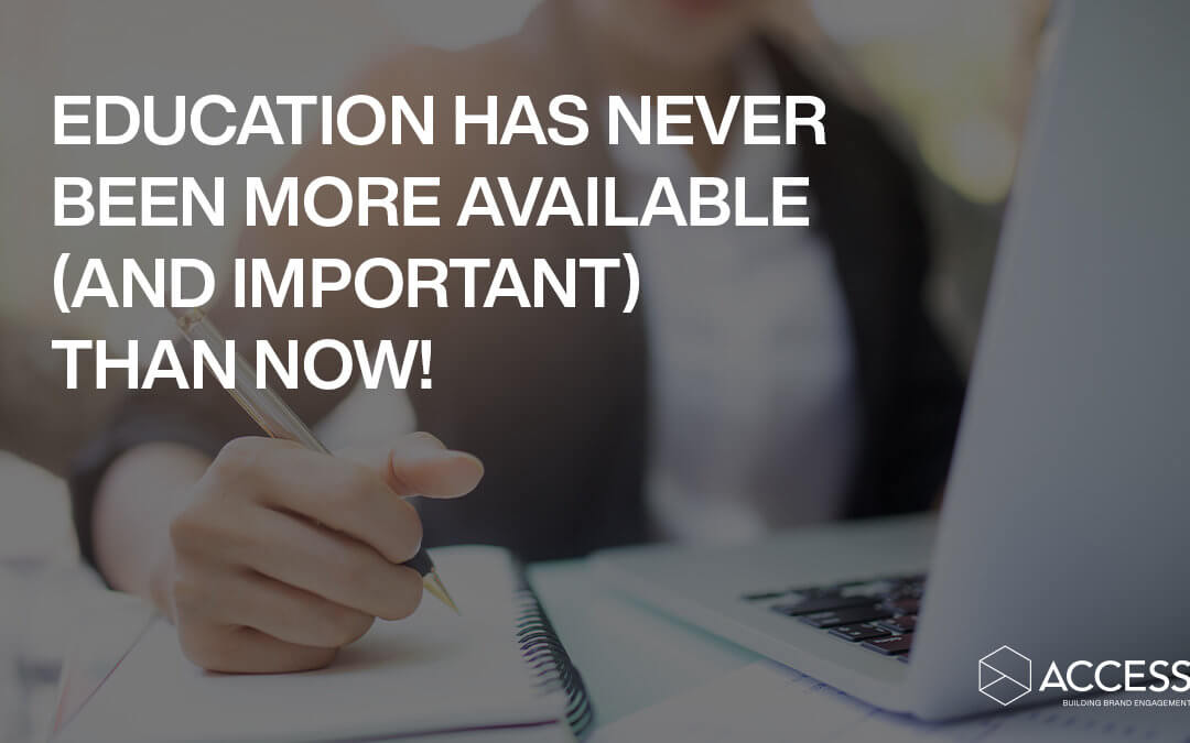 Education Has Never Been More Available (and Important) Than Now!
