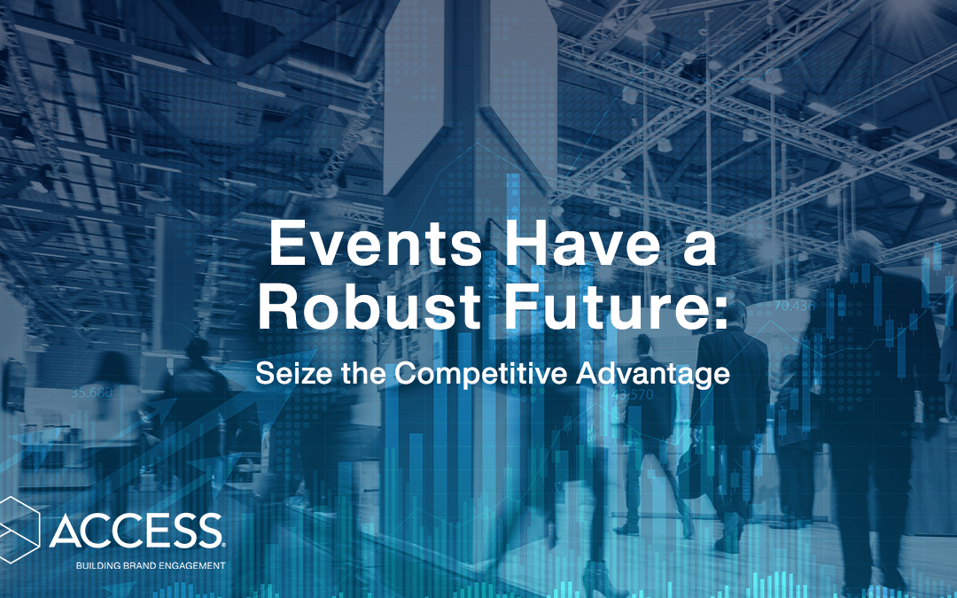 Events Have a Robust Future: Seize the Competitive Advantage