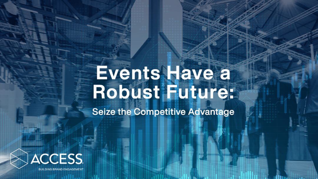 Events Have a Robust Future: Seize the Competitive Advantage