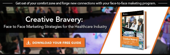 creative bravery for healthcare industry face to face marketing strategies