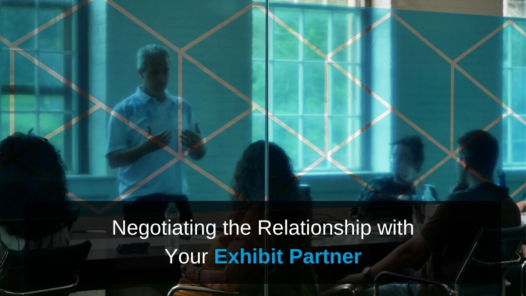 Negotiating the Relationship with Your Exhibit Partner